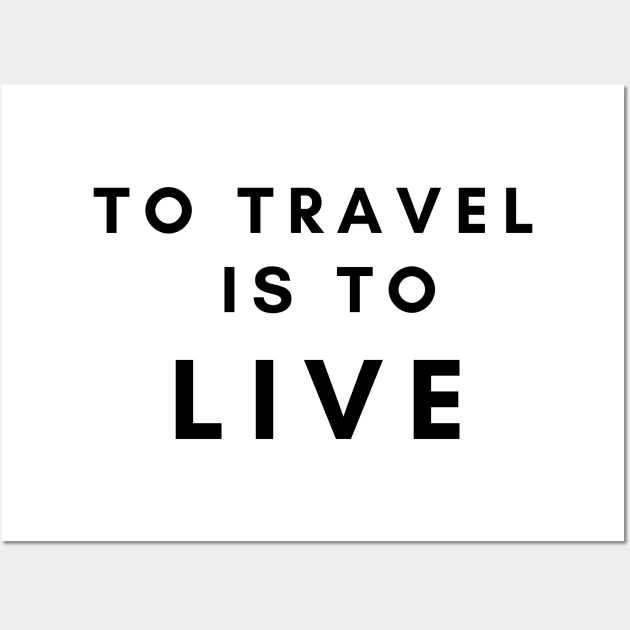 TO TRAVEL IS TO LIVE Wall Art by musebymuski